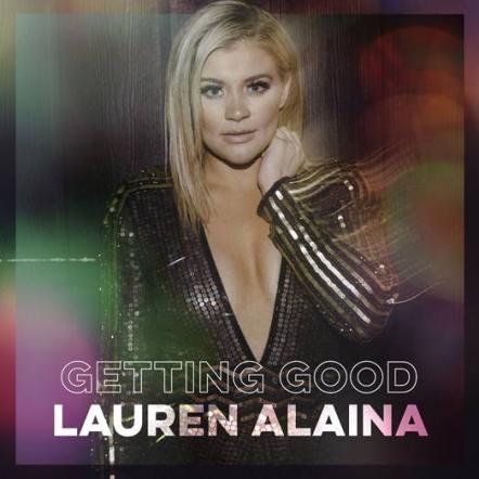 Lauren Alaina's Getting Good Out Now