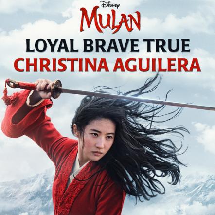 Christina Aguilera Releases New Original Song "Loyal Brave True" And Updated Rendition Of "Reflection" Featured In Disney's New Live Action Mulan