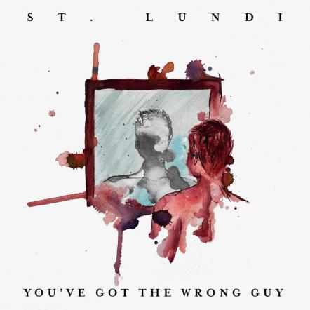 St Lundi Releases Debut Single 'You've Got The Wrong Guy'