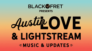 Black Fret Presents Austin Love & Lightstream, A Five-Day Live Stream