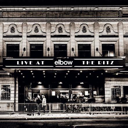 Elbow's New Album, Live At The Ritz - An Acoustic Performance, Released Early To Streaming Sites Today