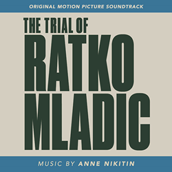 Node Records To Release Anne Nikitin's Score Soundtrack To Award-Winning Documentary The Trial Of Ratko Mladić