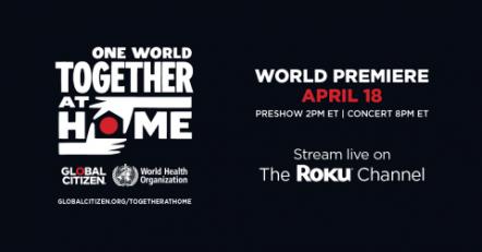 Roku Joins Global Citizen To Stream "One World: Together At Home" On The Roku Channel