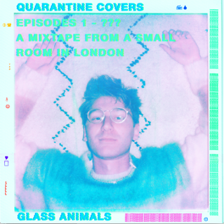 Glass Animals Releases Quarantine Covers (Part 1)