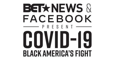 "BET News And Facebook Present: COVID-19: Black America's Fight" On April 22, 2020