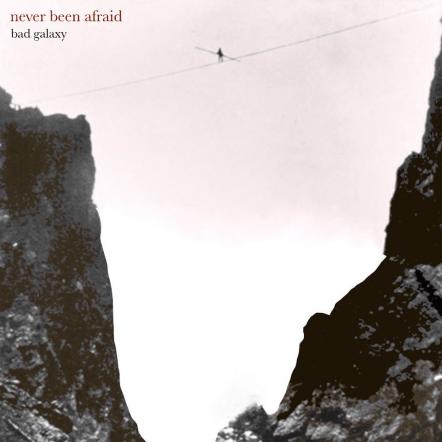 NYC's Alt-Folk Group Bad Galaxy Drop Fearless New Single "Never Been Afraid"