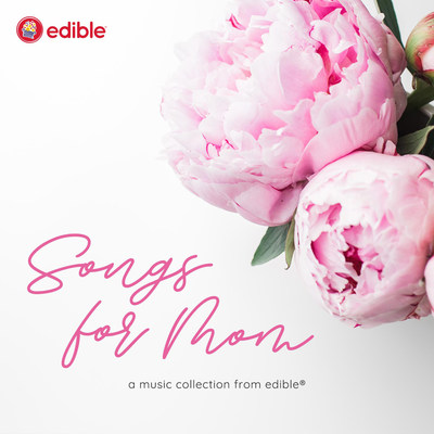 Edible Teams With 12 Recording Artists To Make Sweet Music For Mom On Mother's Day
