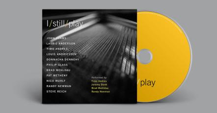 "I Still Play," Album Of New Piano Pieces Written For Longtime Nonesuch President Bob Hurwitz, Out Now