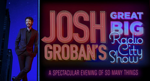Josh Groban's Great Big Radio City Show Performances Postponed To April 2021