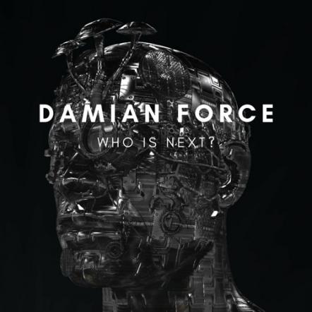 Check Out Damian Force's Brand New Hit 'Who Is Next?'