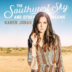 Karen Jonas Announces Release Date For New Album "The Southwest Sky And Other Dreams"