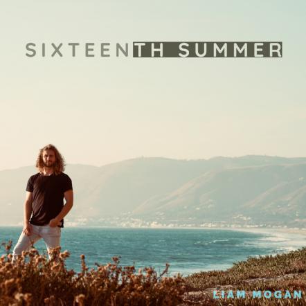 Liam Mogan Releases Upbeat Nostalgic Single "Sixteenth Summer"