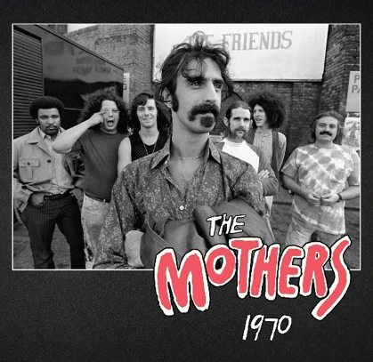 Previously Unreleased Frank Zappa Collection, The Mothers 1970, Available Now Digitally And As 4-Disc Box Set
