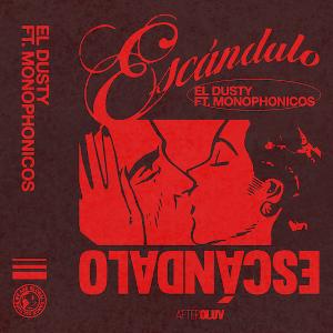 El Dusty Releases 'Escandalo' Featuring Monophonicos With Aftercluv
