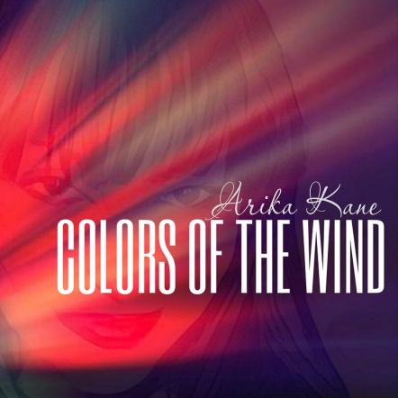 Pop-Soul Singer Arika Kane Returns With The Release Of The Classic "Colors Of The Wind"