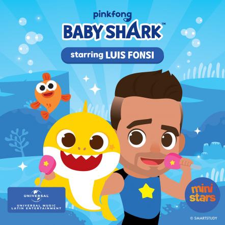 Universal Music Latin Entertainment And Pinkfong Announce Partnership For The Release Of A New Edition Of "Baby Shark" Featuring Global Latin Superstar Luis Fonsi And Some Very Special Guests!