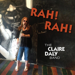 Baritone Saxophonist Claire Daly Salutes One Of Her Chief Musical Inspirations On "Rah! Rah!," To Be Released Oct. 2 On Ride Symbol Records
