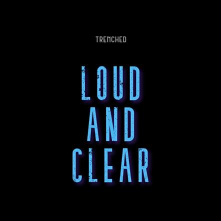 Trenched To Release Highly Anticipated New Single "Loud And Clear" On August 24, 2020
