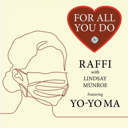 Yo-Yo Ma Joins Raffi And Lindsay Munroe On "For All You Do" - A New Song Of Thanks For Essential Workers