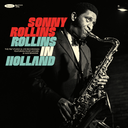 Resonance Records To Issue Set Of 1967 Sonny Rollins Discoveries, "Rollins In Holland," As Limited 3-LP Collection Nov. 27, 2-CD Set Dec. 4