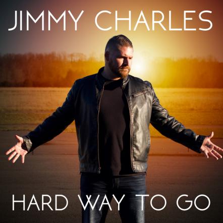 Award-Winning, Country Music Artist, Jimmy Charles Set To Release New Single "Hard Way To Go"