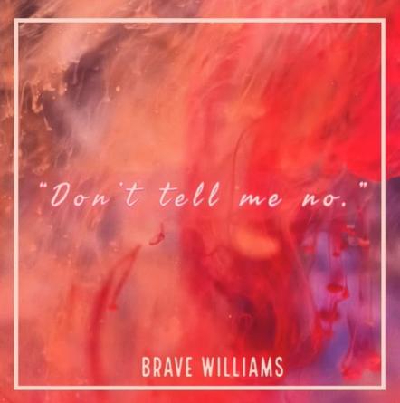 Singer-songwriter & Actress Brave Williams Releases New Ballad "Don't Tell Me No"