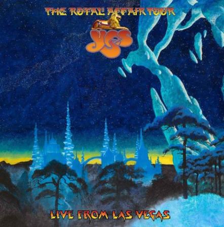 YES To Release New Album 'The Royal Affair Tour, Live From Las Vegas,' On October 30, 2020