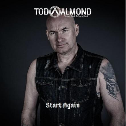 Guitar Teacher By Day, Guitar God By Night, Tod Almond's Latest Single 'Start Again' Is A Masterpiece Of Harmonies, Hooks And Hard Rock!