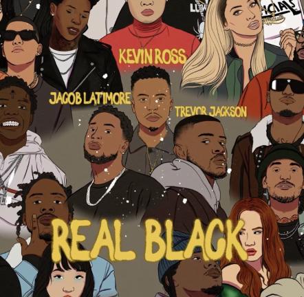 Kevin Ross Enlists Jacob Latimore & Trevor Jackson For Social Impact Anthem "Real Black"