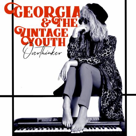 Blues Perfection From Georgia & The Vintage Youth, With The Release Of 'Overthinker'