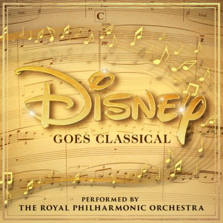 Disney Goes Classical Featuring Music From A Lifetime Of Family Favourites As You've Never Heard It Before Including The Lion King, The Little Mermaid, Beauty And The Beast, Aladdin & More, Out Now