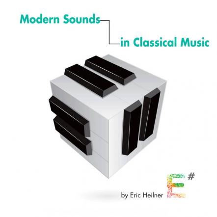 Eric Heilner Presents 'Modern Sounds In Classical Music' Out This Month
