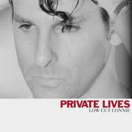 Low Cut Connie Releases Double Album 'Private Lives'