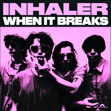 Inhaler Announce New Single "When It Breaks" Out Now