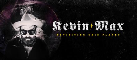 Alternative Rock Artist Kevin Max Set To Release 'Revisiting This Planet' In Homage To The Late Prototypal Larry Norman