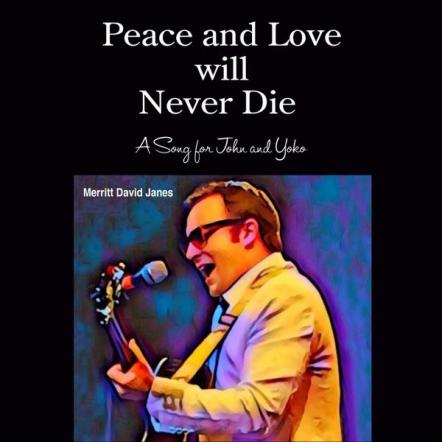 Merritt David Janes Releases New Single 'Peace And Love Will Never Die, A Song For John And Yoko'