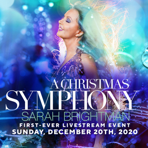 Sarah Brightman: A Christmas Symphony Livestream Event This Sunday, Dec. 20