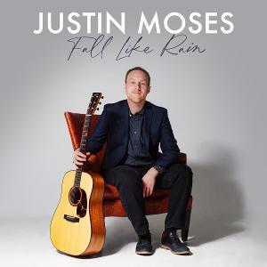 Justin Moses To Release Eclectic New Album 'Fall Like Rain' On January 22, 2021