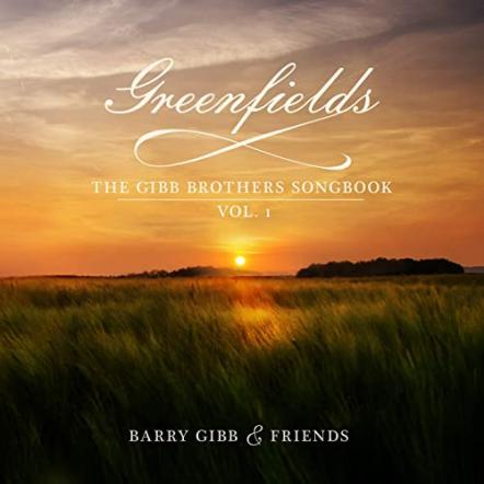 Barry Gibb's New Album Greenfields: The Gibb Brothers Songbook, Vol. 1 Out Today