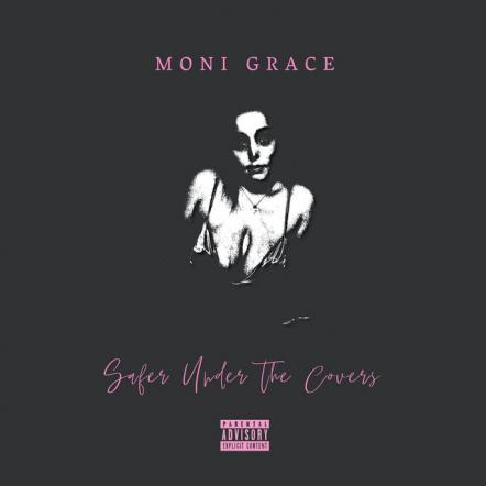 Moni Grace Releases 'Safer Under The Covers'