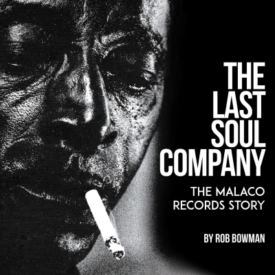New Book The Last Soul Company: ﻿the Malaco Records Story, Out March 23, 2021