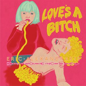 Grammy Nominee Eric Alexandrakis Releases Valentine's Day EP "Love's A Bitch"