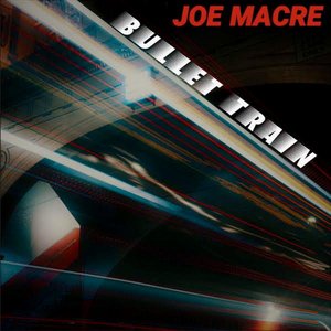 Joe Macre To Release New Album 'Bullet Train'