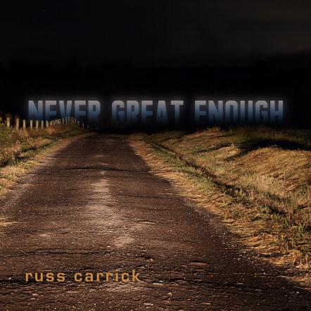 Alt-Rock Artist Russ Carrick Shares A Political Anthem "Never Great Enough"