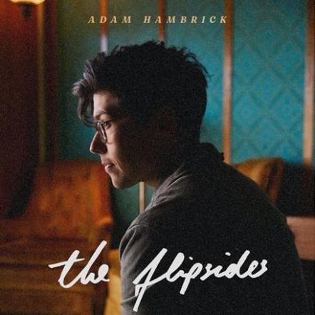 Adam Hambrick Releases Debut EP "The Flipsides"