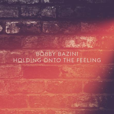 Multi-Platinum Artist Bobby Bazini Releases Brand New Holding Onto The Feeling EP