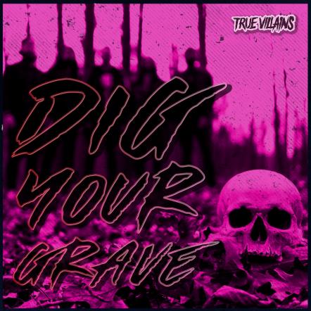 Nashville Rockers True Villains To Release New Single "Dig Your Grave"