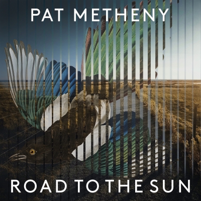 Pat Metheny Releases "Harmonically Adventurous...Beautifully Nuanced" (WSJ) Classical Composing Debut Road To The Sun (BMG Modern Recordings)