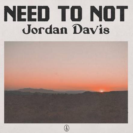 Jordan Davis Unveils New Song 'Need To Not'