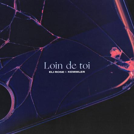 Award Winning Pop Artist Eli Rose Debuts New Track 'Loin De Toi' Ft. Kemmler